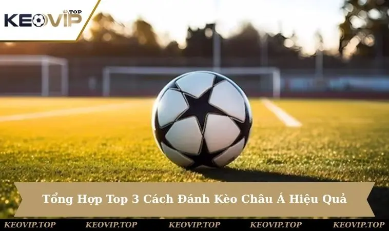 Cách Đánh Kèo Châu Á