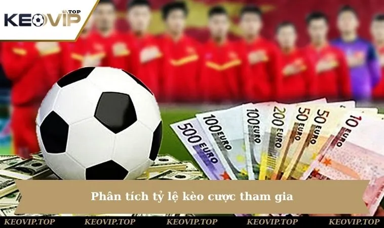 Phân tích tỷ lệ kèo cược tham gia