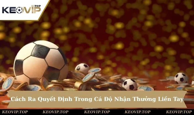 cách ra quyết định trong cá độ