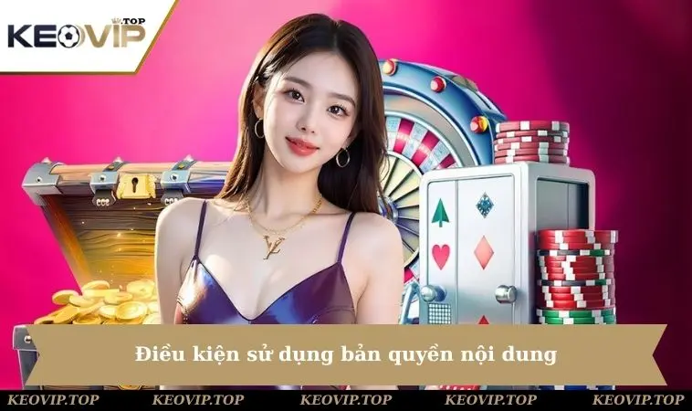 Điều kiện sử dụng bản quyền nội dung