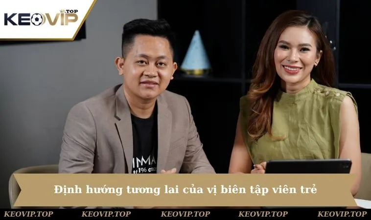 Định hướng tương lai của vị biên tập viên trẻ