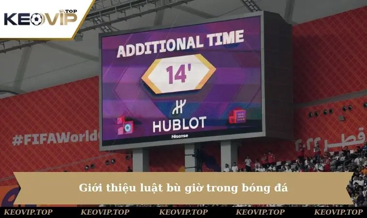 Giới thiệu luật bù giờ trong bóng đá