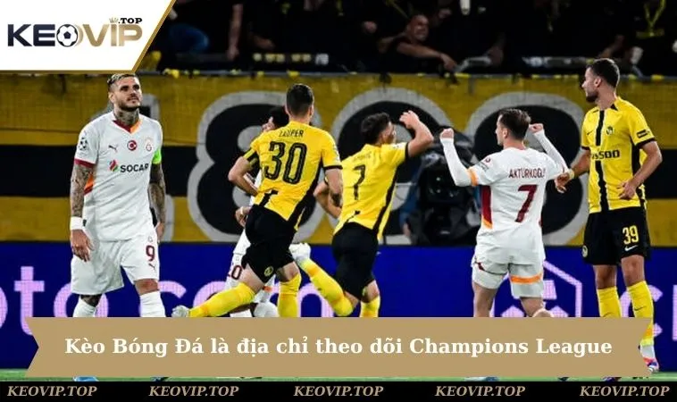 Kèo Bóng Đá là địa chỉ lý tưởng để theo dõi Champions League