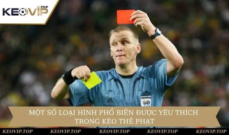 Các thể loại phổ biến trong kèo thẻ phạt