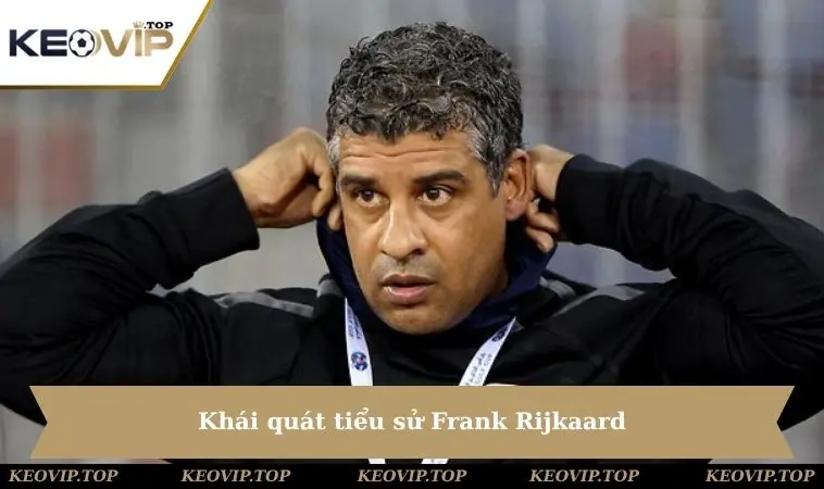 Khái quát tiểu sử Frank Rijkaard