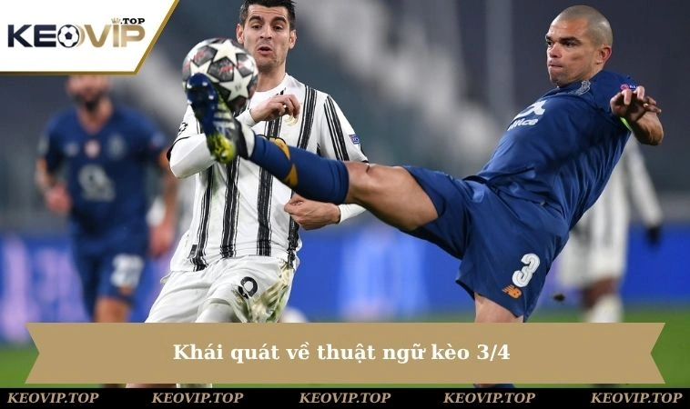 Khái quát về thuật ngữ kèo 3/4 
