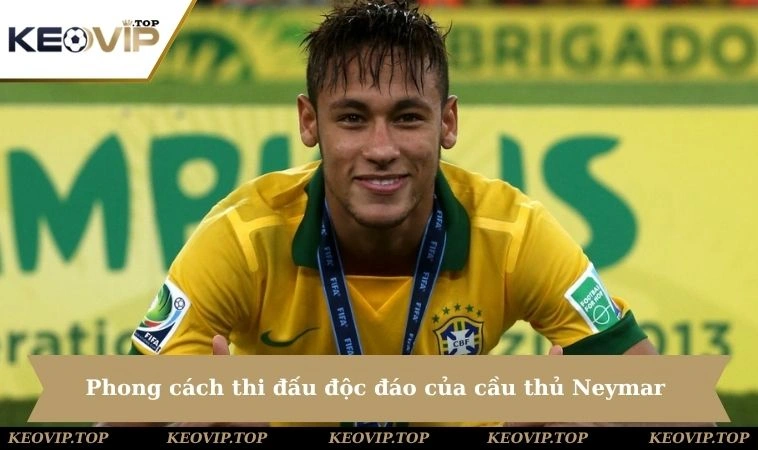 Phong cách thi đấu độc đáo của cầu thủ Neymar