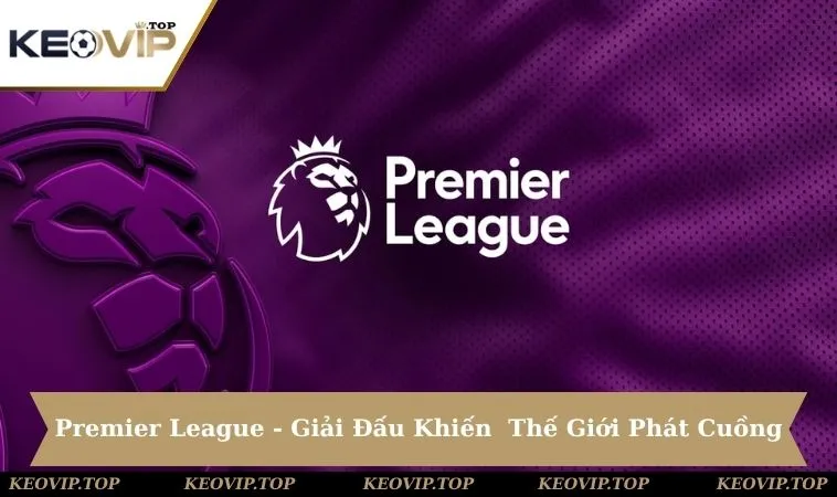 Premier League Là Gì