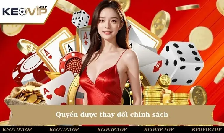 Quyền được thay đổi chính sách