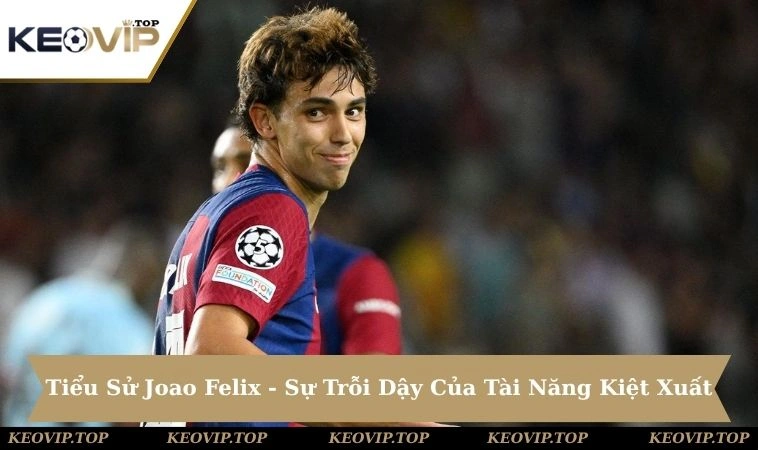 Tiểu Sử Joao Felix
