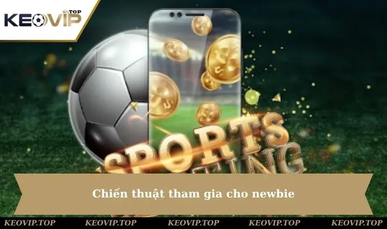 chien thuat tham gia cho newbie Chiến thuật tham gia cho newbie