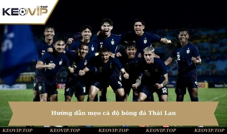 huong dan meo ca do bong da thai lan Hướng dẫn mẹo cá độ bóng đá Thái Lan