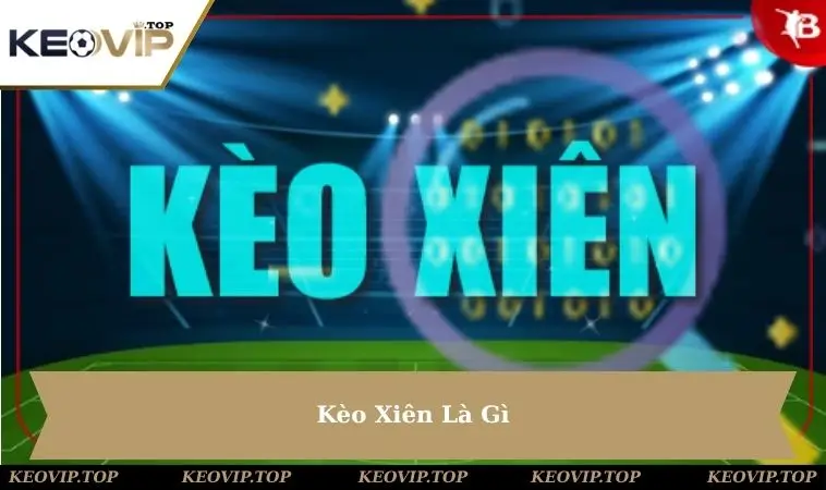 keo-xien-la-gi