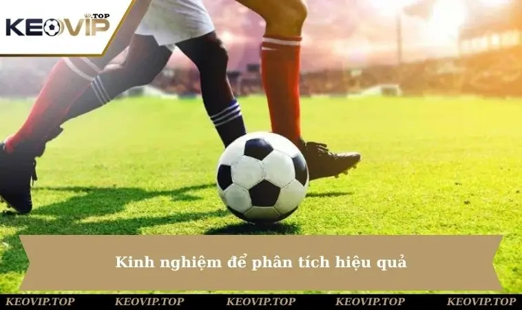kinh nghiem de phan tich hieu qua Kinh nghiệm để phân tích hiệu quả