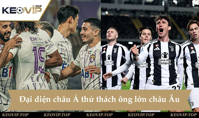 soi keo al ain vs juventus 08h00 ngay 19 6 Soi kèo Al Ain vs Juventus, đại diện châu Á thử thách ông lớn châu Âu trên đất Mỹ