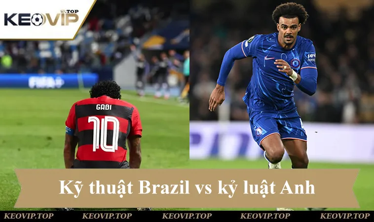 soi keo flamengo vs chelsea 01h00 ngay 21 6 Soi kèo Flamengo vs Chelsea, kỹ thuật Brazil vs kỷ luật Anh