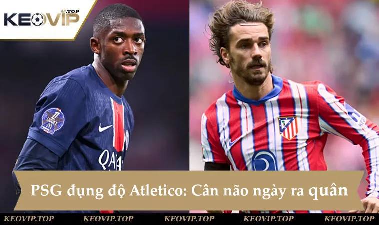 soi keo psg vs atletico madrid 02h00 ngay 16 6 Soi kèo PSG vs Atletico Madrid: Cuộc chiến đỉnh cao bảng B Club World Cup 2025