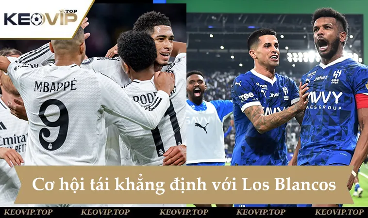 Soi kèo Real Madrid vs Al Hilal, cơ hội tái khẳng định