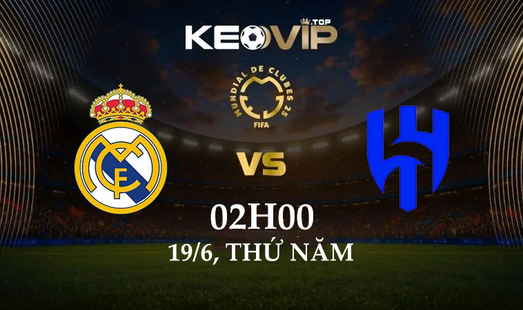 Soi kèo Real Madrid vs Al Hilal, 02h00 ngày 19/6