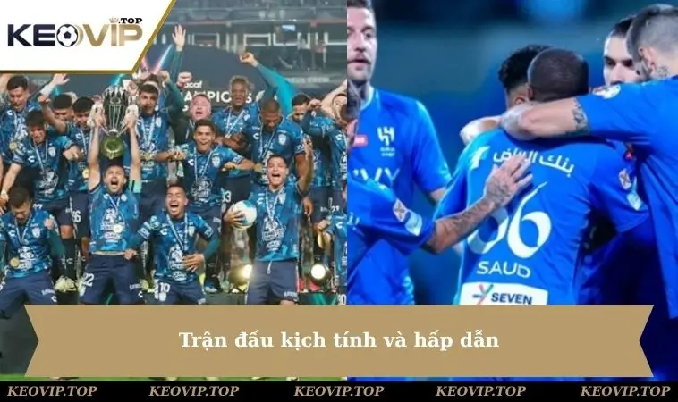 tran dau hap dan kich tinh Trận đấu kịch tính và hấp dẫn