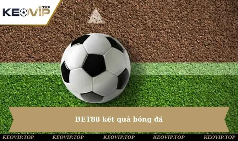 bet88-ket-qua-bong-da
